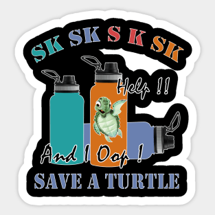 sksksk save a turtle and i oop Gift Sticker